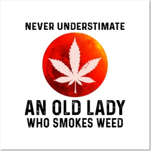 Never Understimate An Old Lady Who Smokes Weed Shirt Posters and Art